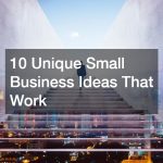 10 Unique Small Business Ideas That Work