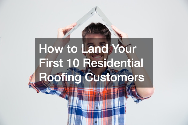 How to Land Your First 10 Residential Roofing Customers